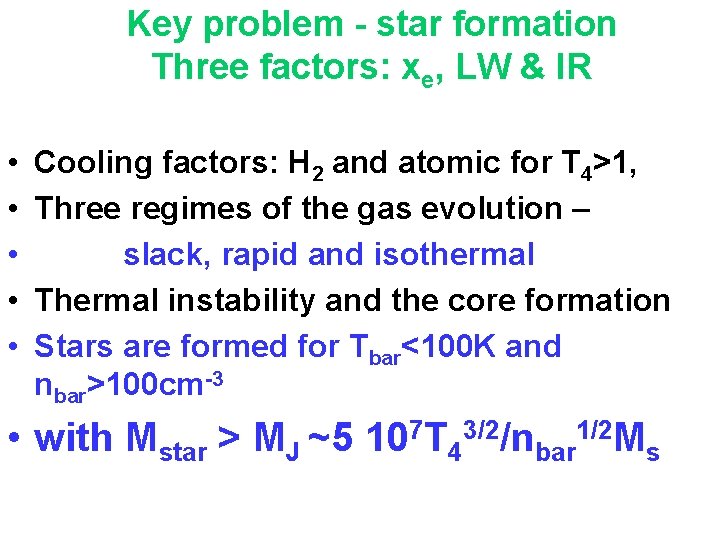 Key problem - star formation Three factors: xe, LW & IR • • •