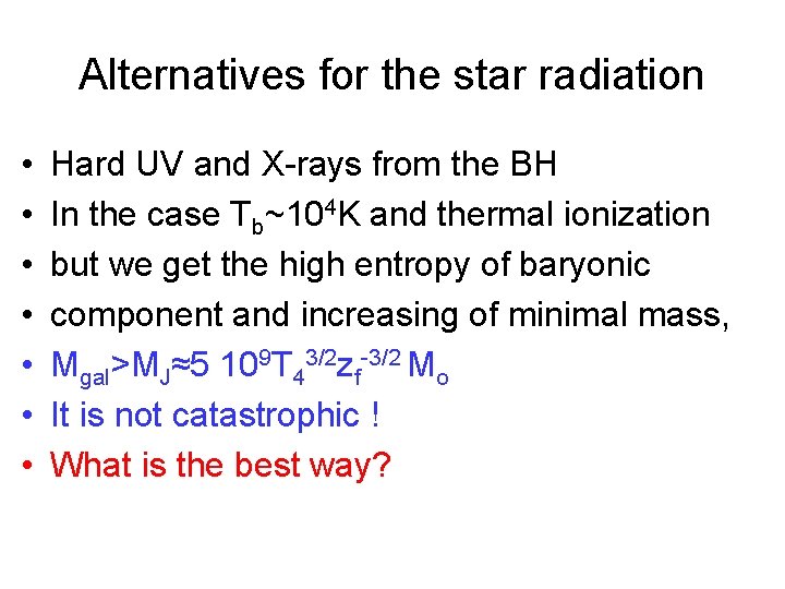 Alternatives for the star radiation • • Hard UV and X-rays from the BH