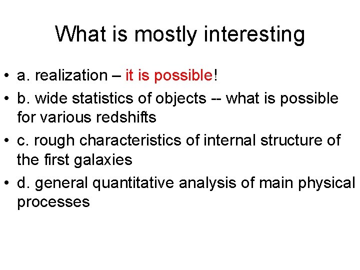 What is mostly interesting • a. realization – it is possible! • b. wide