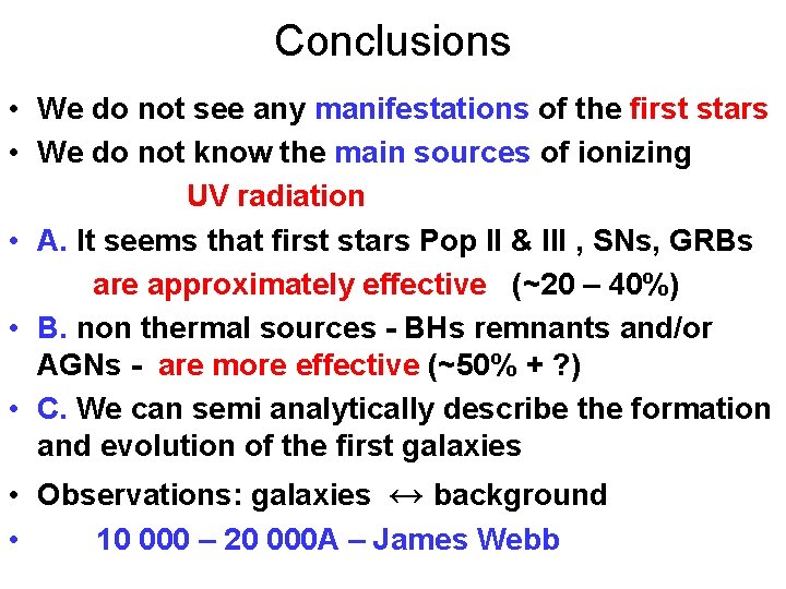 Conclusions • We do not see any manifestations of the first stars • We