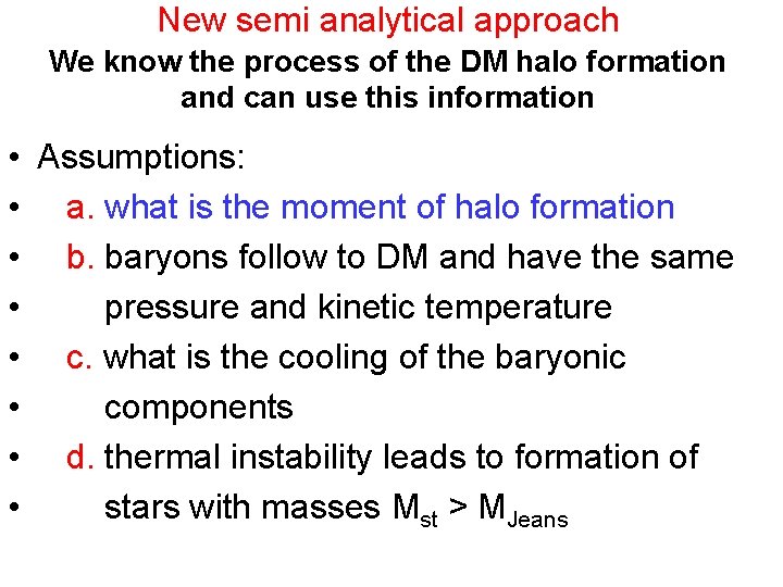 New semi analytical approach We know the process of the DM halo formation and