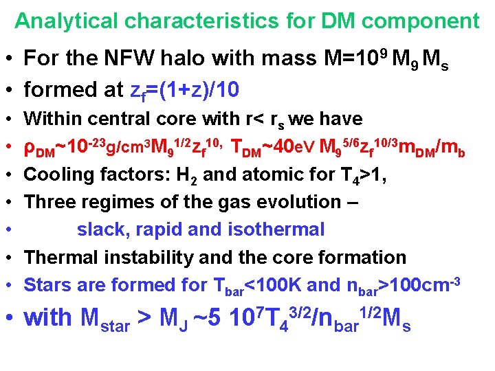 Analytical characteristics for DM component • For the NFW halo with mass M=109 M