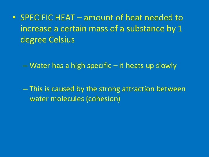  • SPECIFIC HEAT – amount of heat needed to increase a certain mass