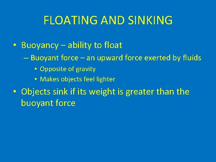 FLOATING AND SINKING • Buoyancy – ability to float – Buoyant force – an