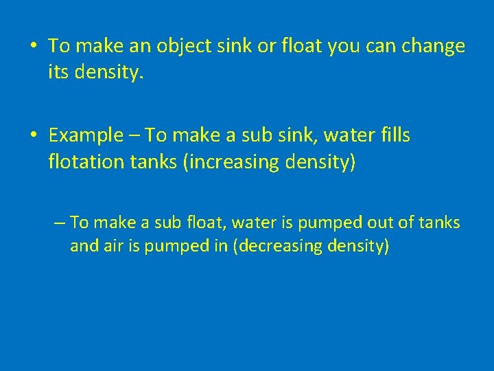 • To make an object sink or float you can change its density.