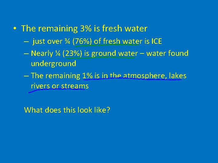  • The remaining 3% is fresh water – just over ¾ (76%) of