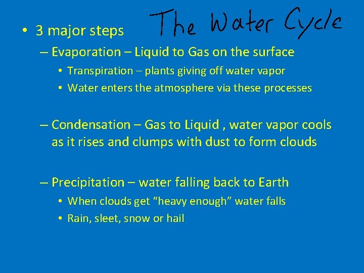  • 3 major steps – Evaporation – Liquid to Gas on the surface