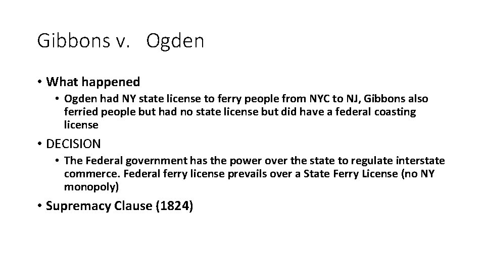 Gibbons v. Ogden • What happened • Ogden had NY state license to ferry