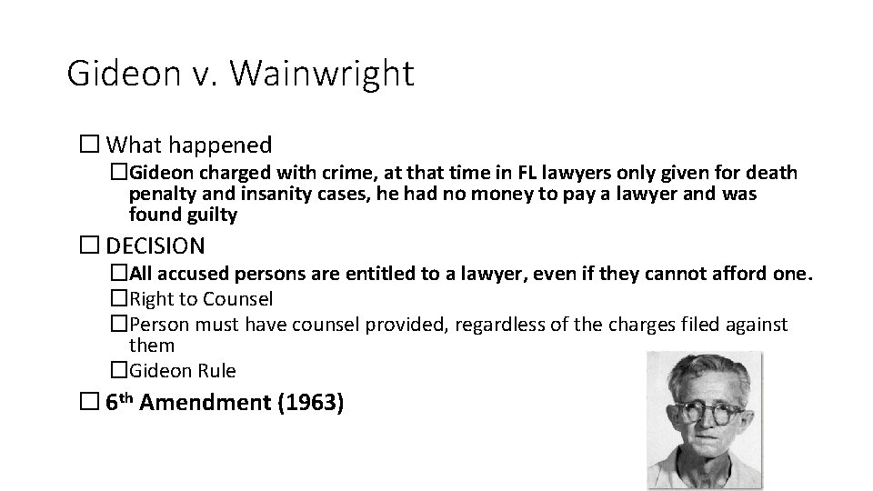 Gideon v. Wainwright � What happened �Gideon charged with crime, at that time in