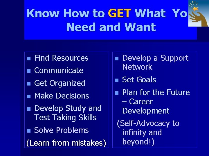 Know How to GET What You Need and Want n Find Resources n Develop