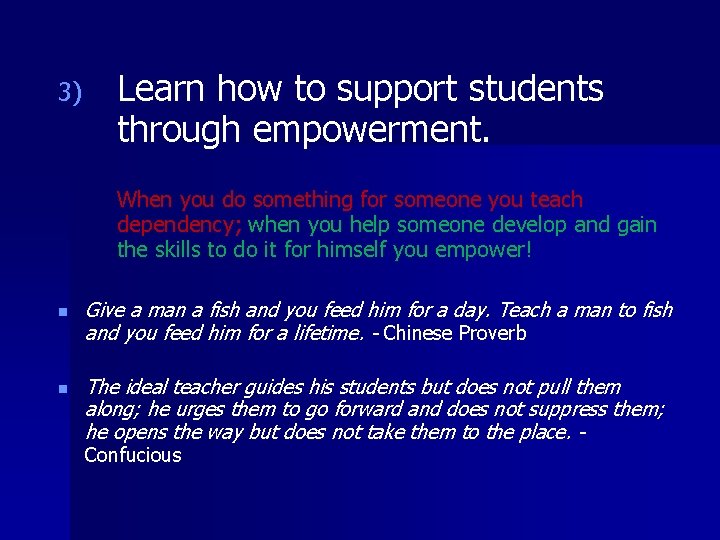 3) Learn how to support students through empowerment. When you do something for someone