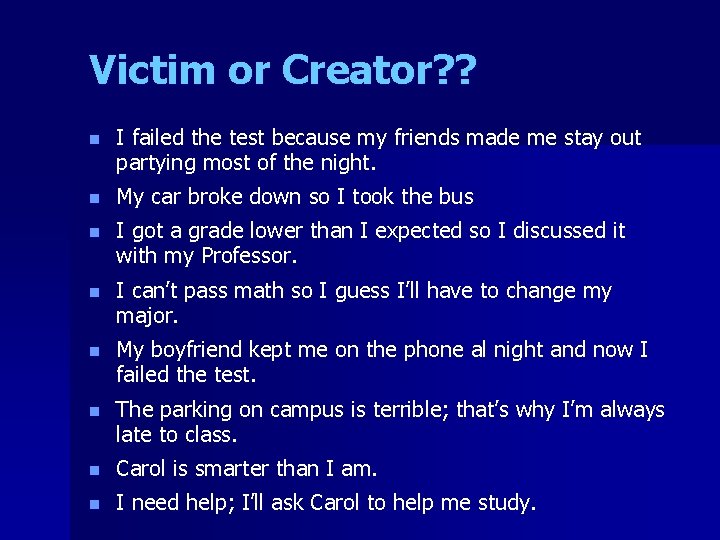 Victim or Creator? ? n I failed the test because my friends made me