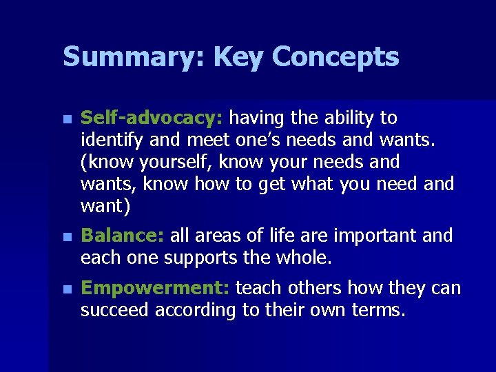 Summary: Key Concepts n Self-advocacy: having the ability to identify and meet one’s needs