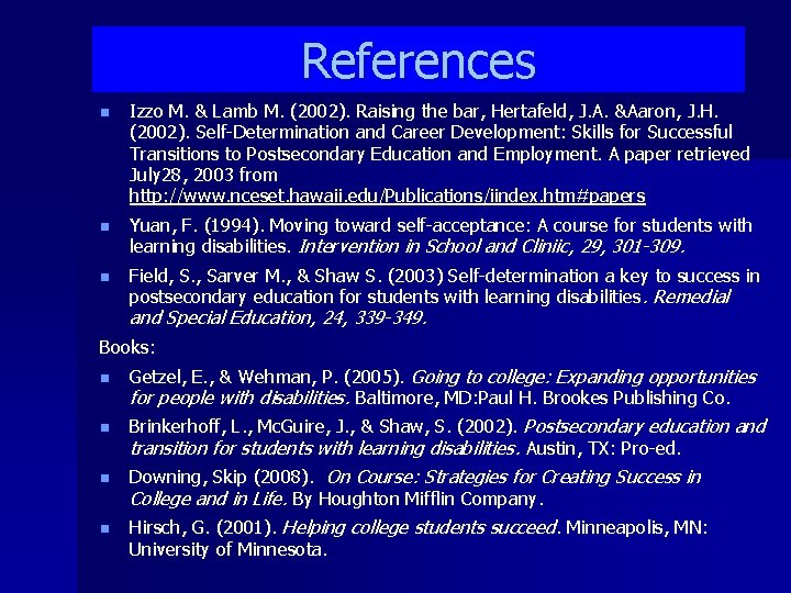 References n Izzo M. & Lamb M. (2002). Raising the bar, Hertafeld, J. A.