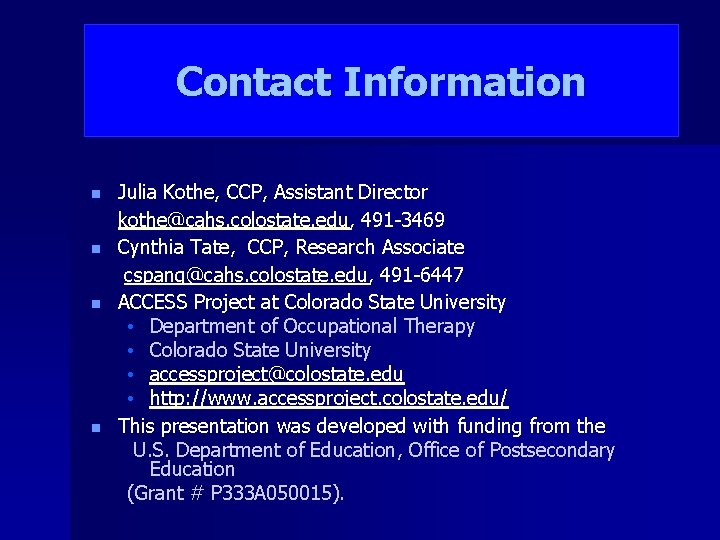 Contact Information n n Julia Kothe, CCP, Assistant Director kothe@cahs. colostate. edu, 491 -3469