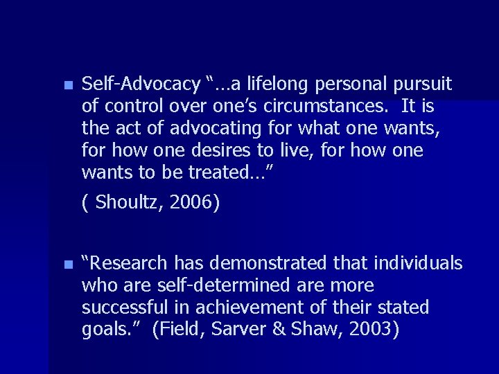 n Self-Advocacy “…a lifelong personal pursuit of control over one’s circumstances. It is the