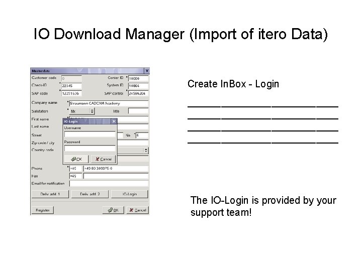 IO Download Manager (Import of itero Data) Create In. Box - Login ___________________________ The