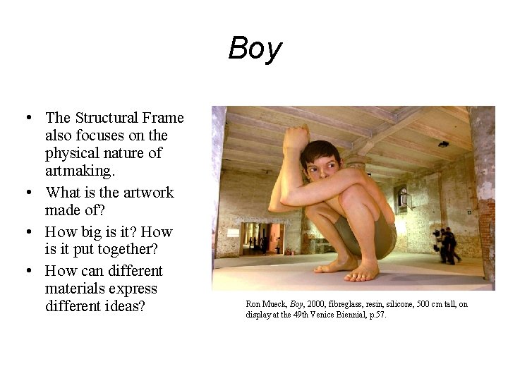 Boy • The Structural Frame also focuses on the physical nature of artmaking. • Boy • The Structural Frame also focuses on the physical nature of artmaking. •