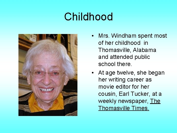 Childhood • Mrs. Windham spent most of her childhood in Thomasville, Alabama and attended