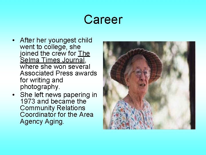 Career • After her youngest child went to college, she joined the crew for