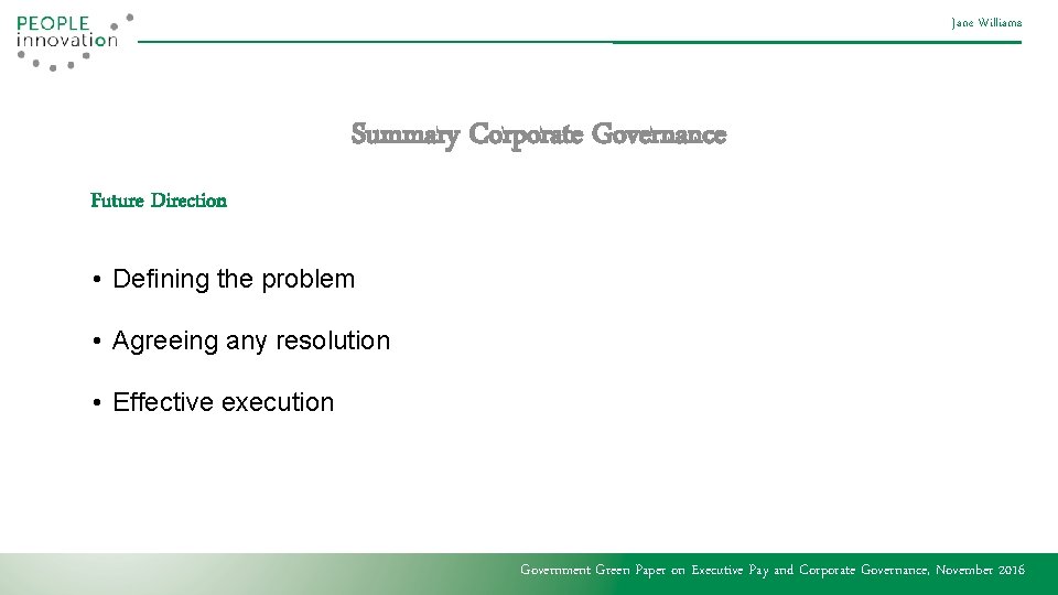 Jane Williams Summary Corporate Governance Future Direction • Defining the problem • Agreeing any