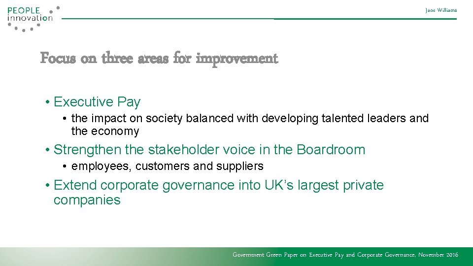 Jane Williams Focus on three areas for improvement • Executive Pay • the impact
