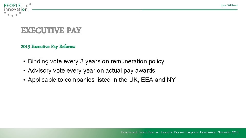 Jane Williams EXECUTIVE PAY 2013 Executive Pay Reforms • Binding vote every 3 years