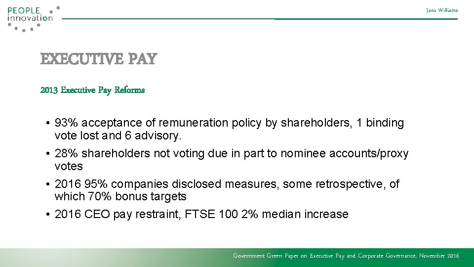 Jane Williams EXECUTIVE PAY 2013 Executive Pay Reforms • 93% acceptance of remuneration policy