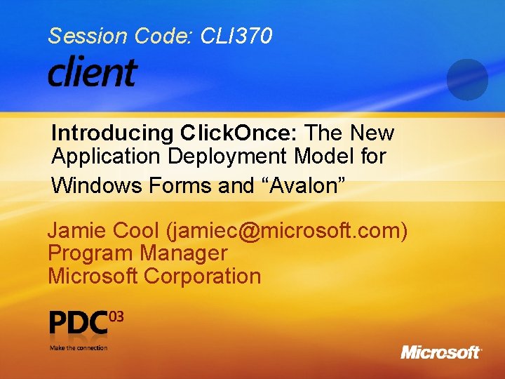 Session Code: CLI 370 Introducing Click. Once: The New Application Deployment Model for Windows