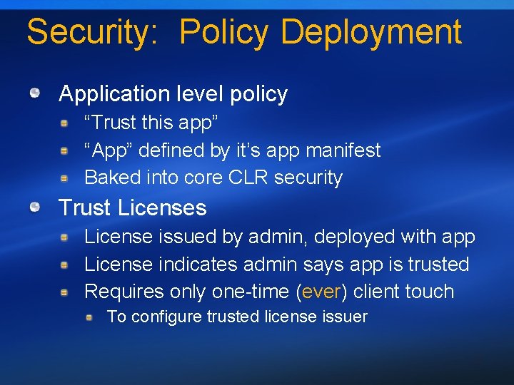 Security: Policy Deployment Application level policy “Trust this app” “App” defined by it’s app