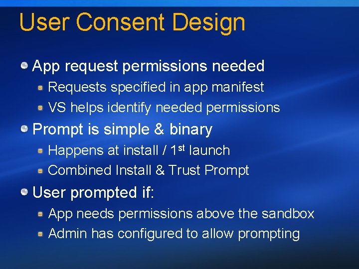 User Consent Design App request permissions needed Requests specified in app manifest VS helps