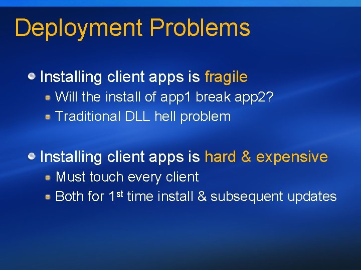 Deployment Problems Installing client apps is fragile Will the install of app 1 break