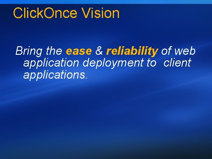 Click. Once Vision Bring the ease & reliability of web application deployment to client