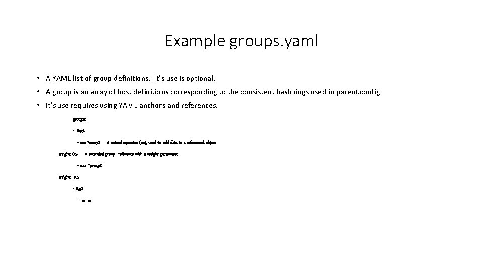 Example groups. yaml • A YAML list of group definitions. It’s use is optional.