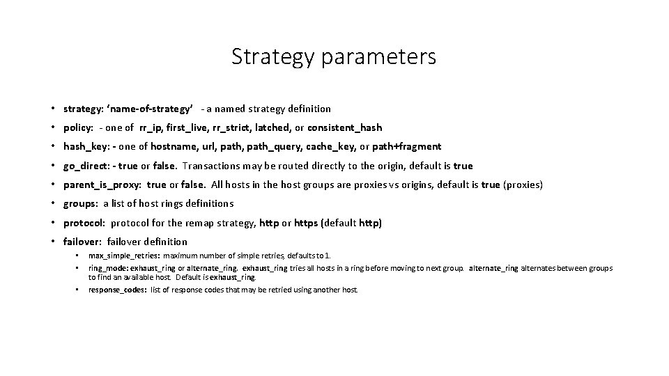 Strategy parameters • strategy: ‘name-of-strategy’ - a named strategy definition • policy: - one