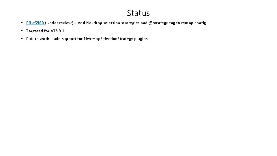 Status • PR #5960 (Under review) - Add Nexthop selection strategies and @strategy tag