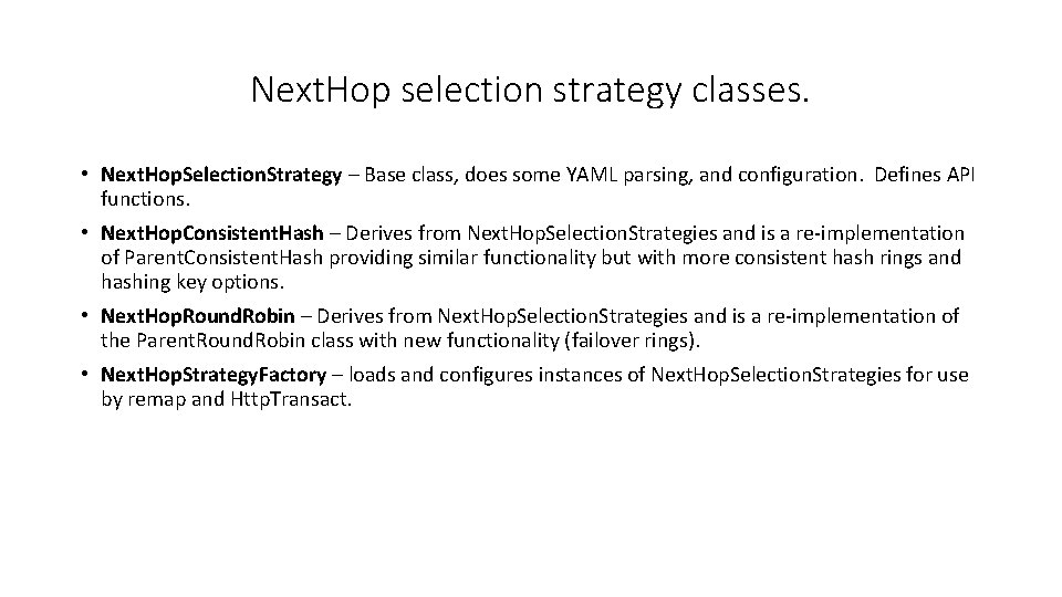 Next. Hop selection strategy classes. • Next. Hop. Selection. Strategy – Base class, does