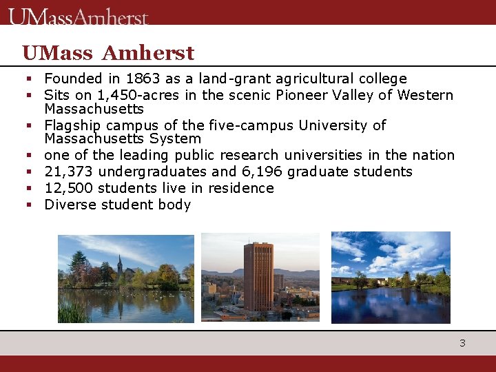 UMass Amherst § Founded in 1863 as a land-grant agricultural college § Sits on UMass Amherst § Founded in 1863 as a land-grant agricultural college § Sits on