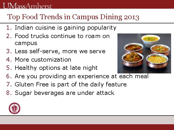 Top Food Trends in Campus Dining 2013 1. Indian cuisine is gaining popularity 2. Top Food Trends in Campus Dining 2013 1. Indian cuisine is gaining popularity 2.