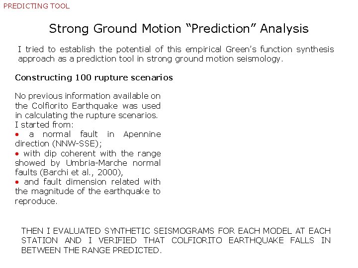 PREDICTING TOOL Strong Ground Motion “Prediction” Analysis I tried to establish the potential of