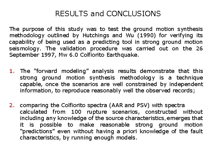 RESULTS and CONCLUSIONS The purpose of this study was to test the ground motion