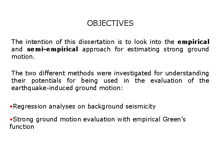 OBJECTIVES The intention of this dissertation is to look into the empirical and semi-empirical