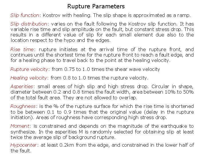 Rupture Parameters Slip function: Kostrov with healing. The slip shape is approximated as a