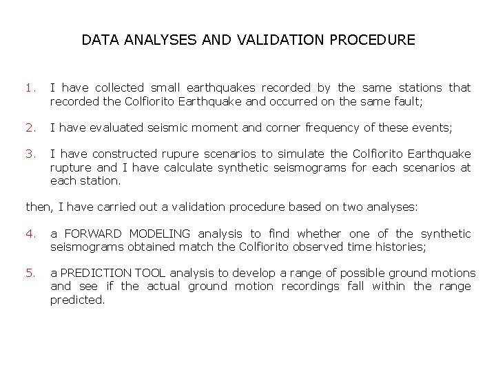 DATA ANALYSES AND VALIDATION PROCEDURE 1. I have collected small earthquakes recorded by the