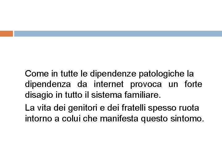 Come in tutte le dipendenze patologiche la dipendenza da internet provoca un forte disagio