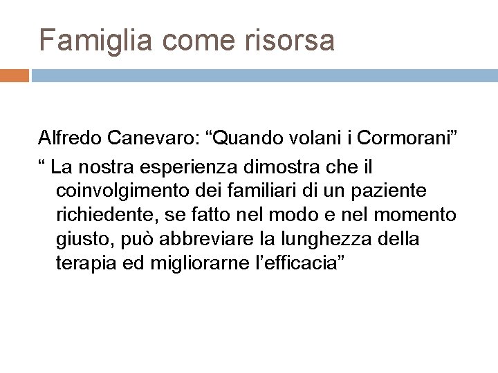 Famiglia come risorsa Alfredo Canevaro: “Quando volani i Cormorani” “ La nostra esperienza dimostra