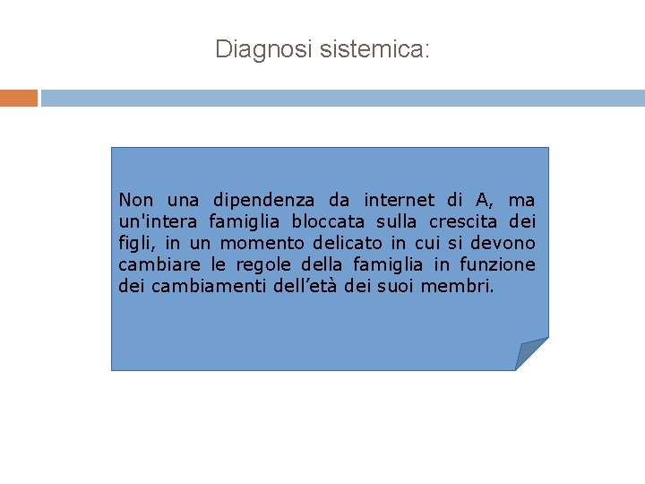 Diagnosi sistemica: Non una dipendenza da internet di A, ma un'intera famiglia bloccata sulla