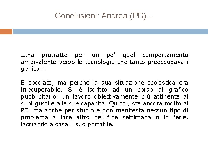 Conclusioni: Andrea (PD). . . ha protratto per un po' quel comportamento ambivalente verso