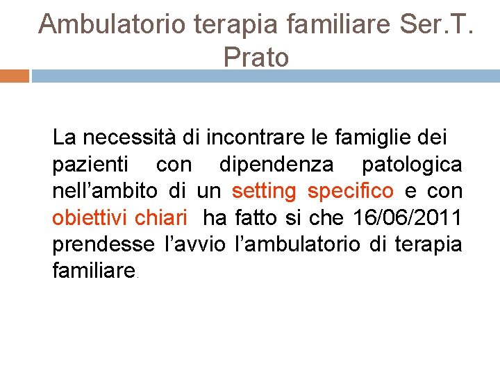 Ambulatorio terapia familiare Ser. T. Prato La necessità di incontrare le famiglie dei pazienti