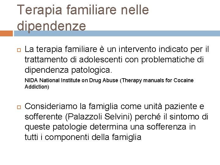 Terapia familiare nelle dipendenze La terapia familiare è un intervento indicato per il trattamento